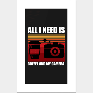 All I need is coffee and my camera Posters and Art